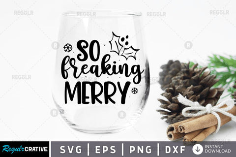 So freaking merry SVG SVG Regulrcrative 