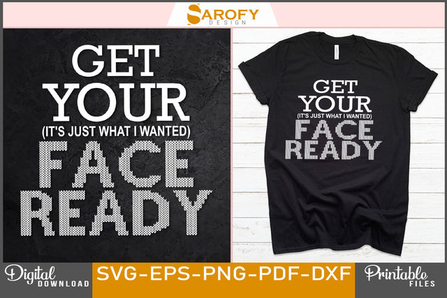 So Get Your Face Ready T-Shirt Design SVG PNG DXF Files SVG Sarofydesign 