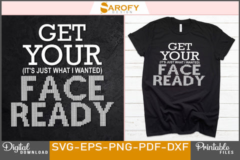 So Get Your Face Ready T-Shirt Design SVG PNG DXF Files SVG Sarofydesign 