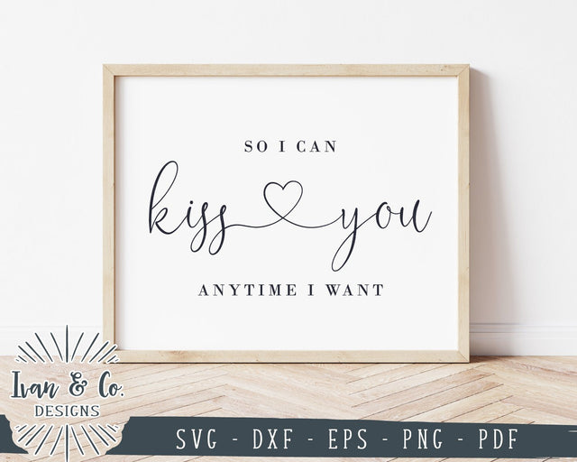 So I Can Kiss You Anytime I Want SVG Files | Wedding SVG | Valentine's Day SVG | Cricut | Silhouette | Commercial Use | Cut Files (1040574484) SVG Ivan & Co. Designs 