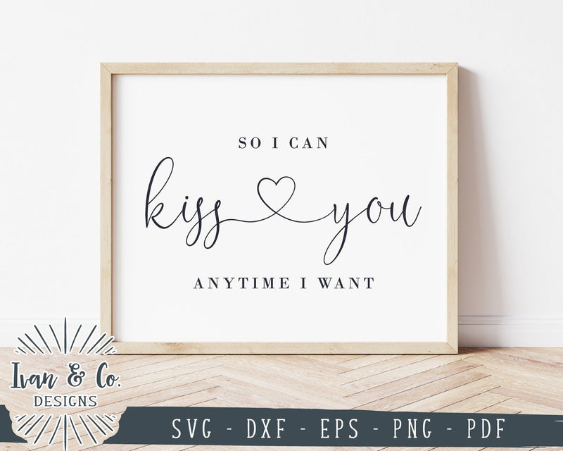 So I Can Kiss You Anytime I Want SVG Files | Wedding SVG | Valentine's ...