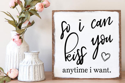 So I Can Kiss You Anytime I Want SVG SVG So Fontsy Design Shop 