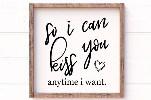 So I Can Kiss You Anytime I Want SVG | VIP Extended Use License SVG So_Fontsy_VIP 