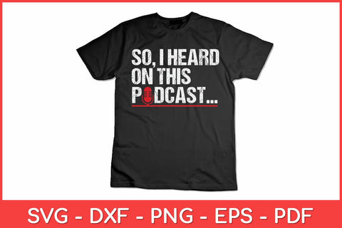 So I Heard on This Podcast Svg Design SVG artprintfile 