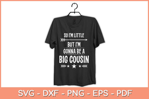 So I'm Little, But I'm Gonna Be a Big Cousin Svg Cutting File SVG Helal 