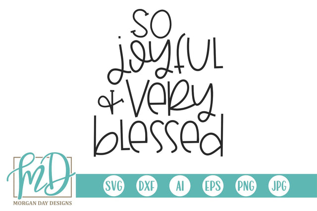 So Joyful And Very Blessed SVG Morgan Day Designs 
