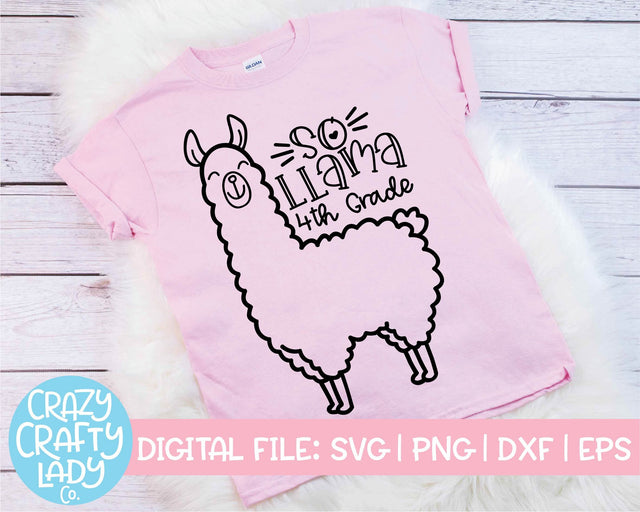 So Llama 4th Grade | Last Day of School SVG Cut File SVG Crazy Crafty Lady Co. 