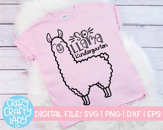 So Llama Kindergarten | Last Day of School SVG Cut File SVG Crazy Crafty Lady Co. 