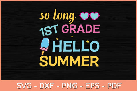 So Long 1st Grade Hello Summer Svg Cutting File SVG Helal 