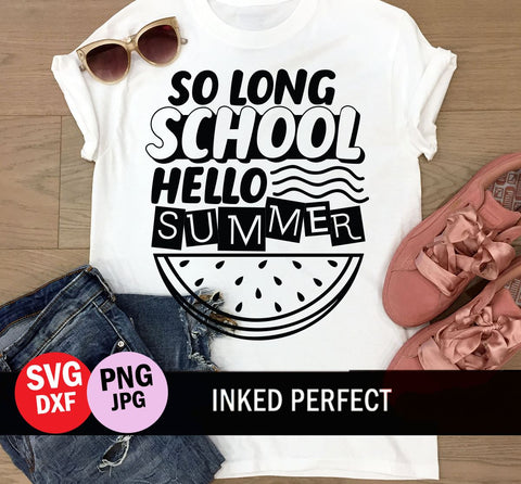 So Long School Hello Summer SVG Inked Perfect 
