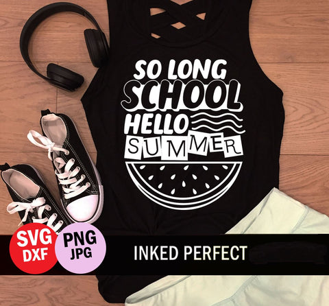 So Long School Hello Summer SVG Inked Perfect 