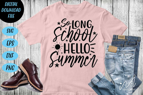 So Long School Hello Summer svg,Kindergarten Teacher Svg, Cool Teacher T-shirt svg, Cut files, Funny Teacher Svg SVG Isabella Machell 