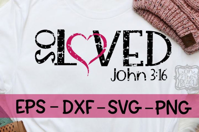 So Loved John 3:16 - Grunge - SVG - PNG - EPS - DXF SVG On the Beach Boutique 
