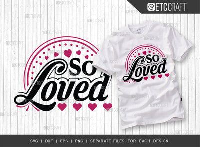 So Loved SVG Cut File | Valentine's Day Svg | Valentine Gift Svg | Love Svg | February Svg | Heart Svg | Valentine's Day Quote Design SVG ETC Craft 
