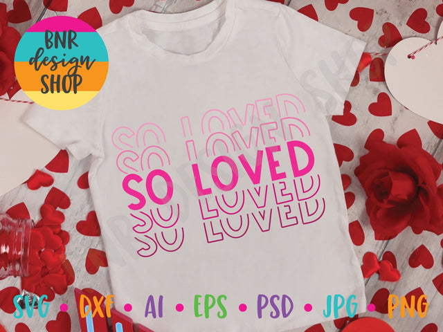 So Loved SVG SVG BNRDesignShop 