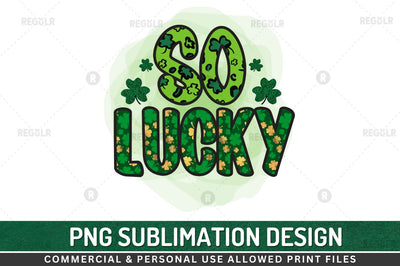 So lucky Sublimation PNG Sublimation Regulrcrative 