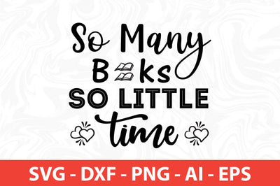 So Many Books so Little Time SVG SVG nirmal108roy 