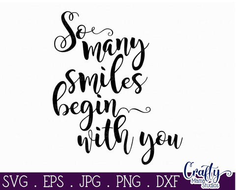 So Many Smiles Begin With You Svg SVG Crafty Mama Studios 
