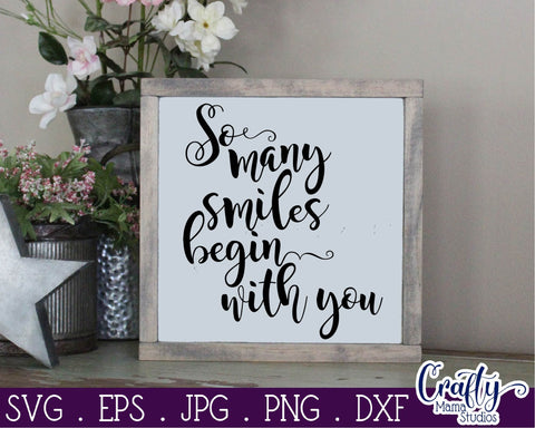 So Many Smiles Begin With You Svg SVG Crafty Mama Studios 