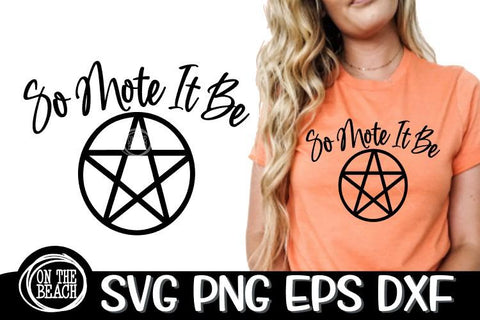 So Mote It Be SVG PNG EPS DXF - Witch SVG - Witchcraft SVG PNE EPS DXF SVG On the Beach Boutique 