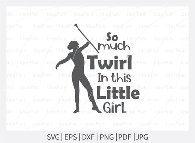 So much Twirl in this Little Girl Svg, Baton SVG, Twirlers Design, Love twirl, Live Love Twirl, Baton and twirl cut files, Baton Gymnast svg, Twirlers SVG Dinvect 