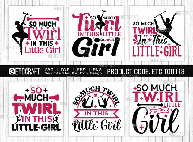 So Much Twirl In This Little Girl SVG Bundle, Twirlers Svg, Baton Svg, Baton Gymnast Svg, Twirl Quotes, ETC T00113 SVG ETC Craft 