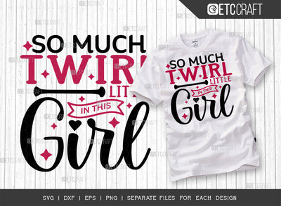 So Much Twirl In This Little Girl SVG Cut File, Twirlers Svg, Baton Svg, Baton Gymnast Svg, Twirl Quotes, ETC T00113 SVG ETC Craft 