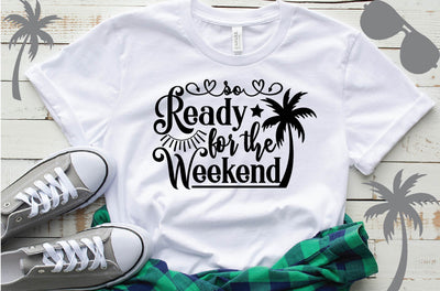 so ready for the weekend SVG Design SVG farhad farhad 