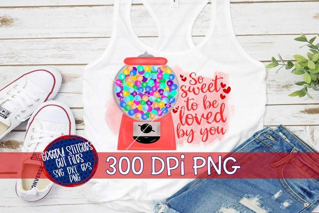 So Sweet To Be Loved By You PNG for Sublimation-Valentine's Day PNG Sublimation Greedy Stitches 