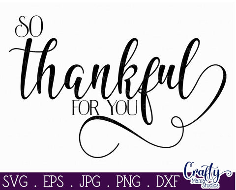 So Thankful For You - Inspirational Svg SVG Crafty Mama Studios 