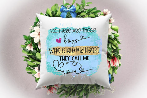 So There are these Boys Who Stole I Mothers Day Sublimation Sublimation Happy Printables Club 