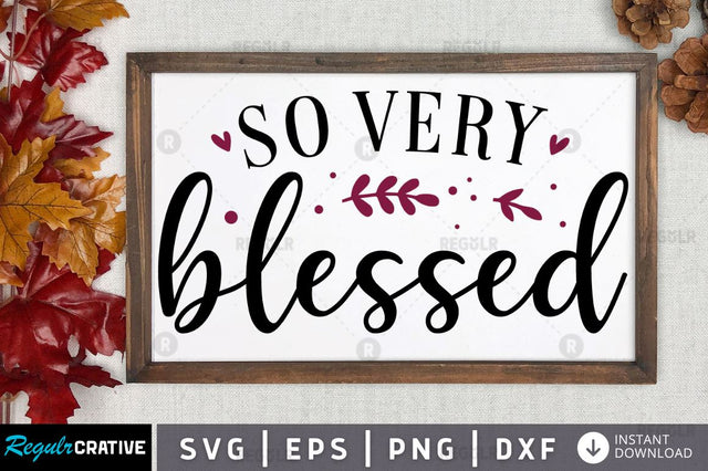 So very blessed SVG SVG Regulrcrative 