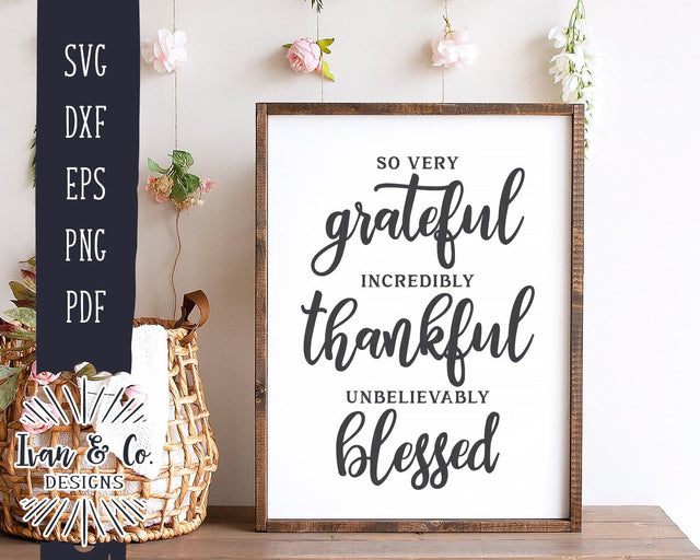 So Very Grateful SVG Files | Incredibly Thankful SVG | Unbelievably Blessed SVG | Fall SVG | Autumn SVG | Commercial Use | Digital Cut Files (1049527696) SVG Ivan & Co. Designs 