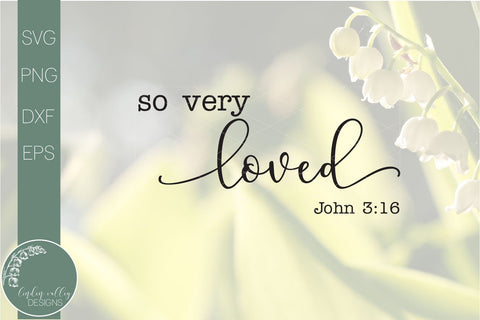So Very Loved Svg-John 3:16-Scripture Svg SVG Linden Valley Designs 