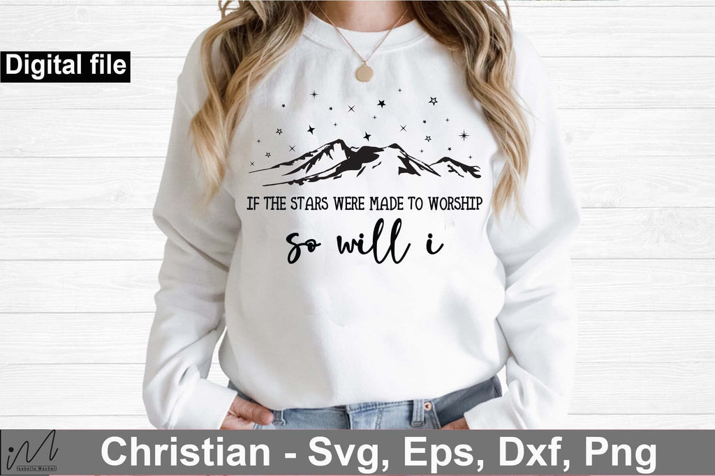So will I t shirt svg, If the stars were made to worship so will I svg ...