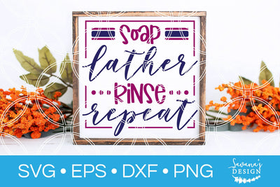 Soap Lather Rinse Repeat SVG SVG SavanasDesign 