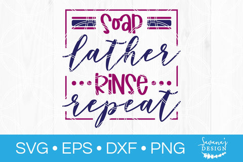 Soap Lather Rinse Repeat SVG SVG SavanasDesign 