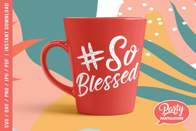 #SOBLESSED | blessed life, thankful SVG SVG Partypantaloons 