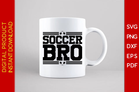 Soccer Bro Soccer Brother SVG PNG PDF Cut File SVG Creativedesigntee 