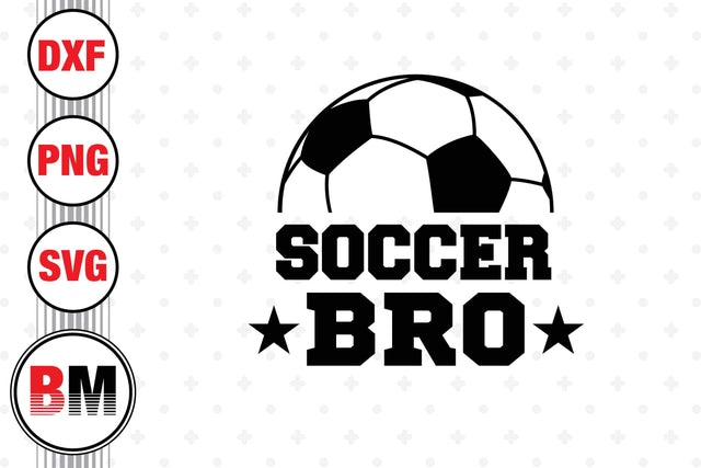 Soccer Bro SVG, PNG, DXF Files SVG BMDesign 
