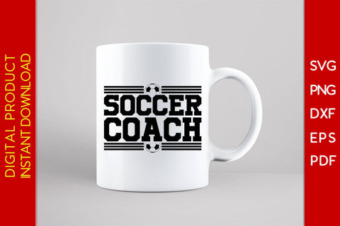 Soccer Coach SVG PNG PDF Cut File SVG Creativedesigntee 