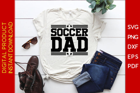 Soccer Dad Soccer Father's Day SVG PNG PDF Cut File SVG Creativedesigntee 