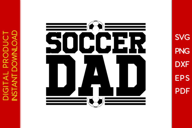 Soccer Dad Soccer Father's Day SVG PNG PDF Cut File SVG Creativedesigntee 