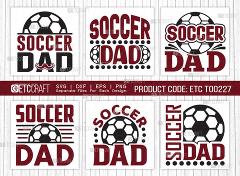 Soccer Dad SVG Bundle, Soccer Ball Svg, Sports Svg, Ball Svg, Soccer Tshirt Design, Soccer Quotes, ETC T00227 SVG ETC Craft 