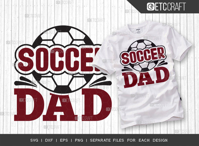 Soccer Dad SVG Cut File, Soccer Ball Svg, Sports Svg, Ball Svg, Soccer Tshirt Design, Soccer Quotes, ETC T00227 SVG ETC Craft 
