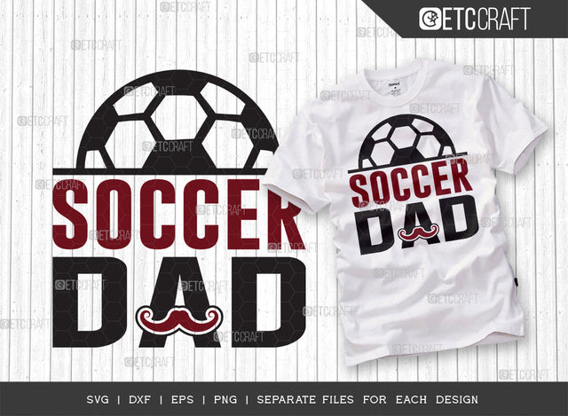 Soccer Dad SVG Cut File, Soccer Ball Svg, Sports Svg, Ball Svg, Soccer Tshirt Design, Soccer Quotes, ETC T00227 SVG ETC Craft 