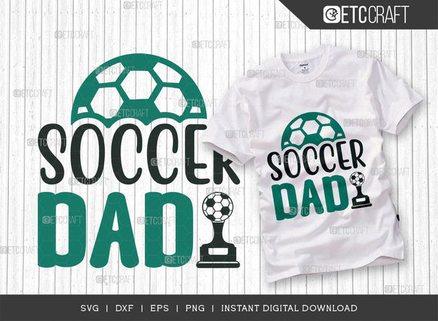 Soccer Dad SVG Cut File, Soccer Ball Svg, Sports Svg, Ball Svg, Soccer Tshirt Design, Soccer Quotes, TG 01422 SVG ETC Craft 