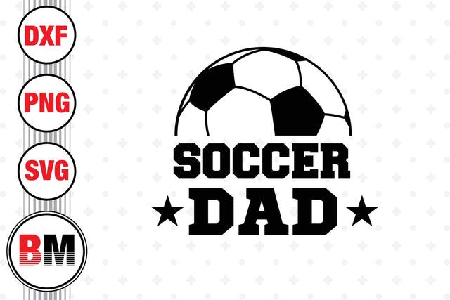 Soccer Dad SVG, PNG, DXF Files SVG BMDesign 