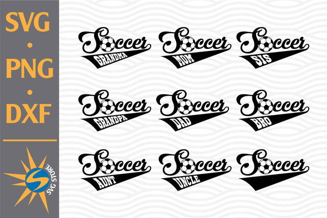 Soccer Family SVG, PNG, DXF Digital Files Include SVG SVGStoreShop 