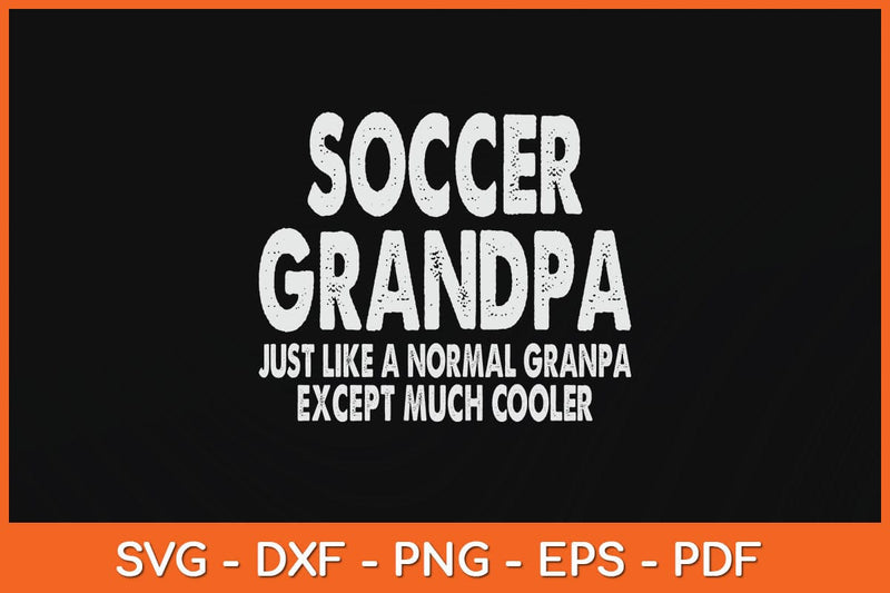 Soccer Grandpa Fathers Day Gifts Grandfather Svg Cutting File SVG Helal 